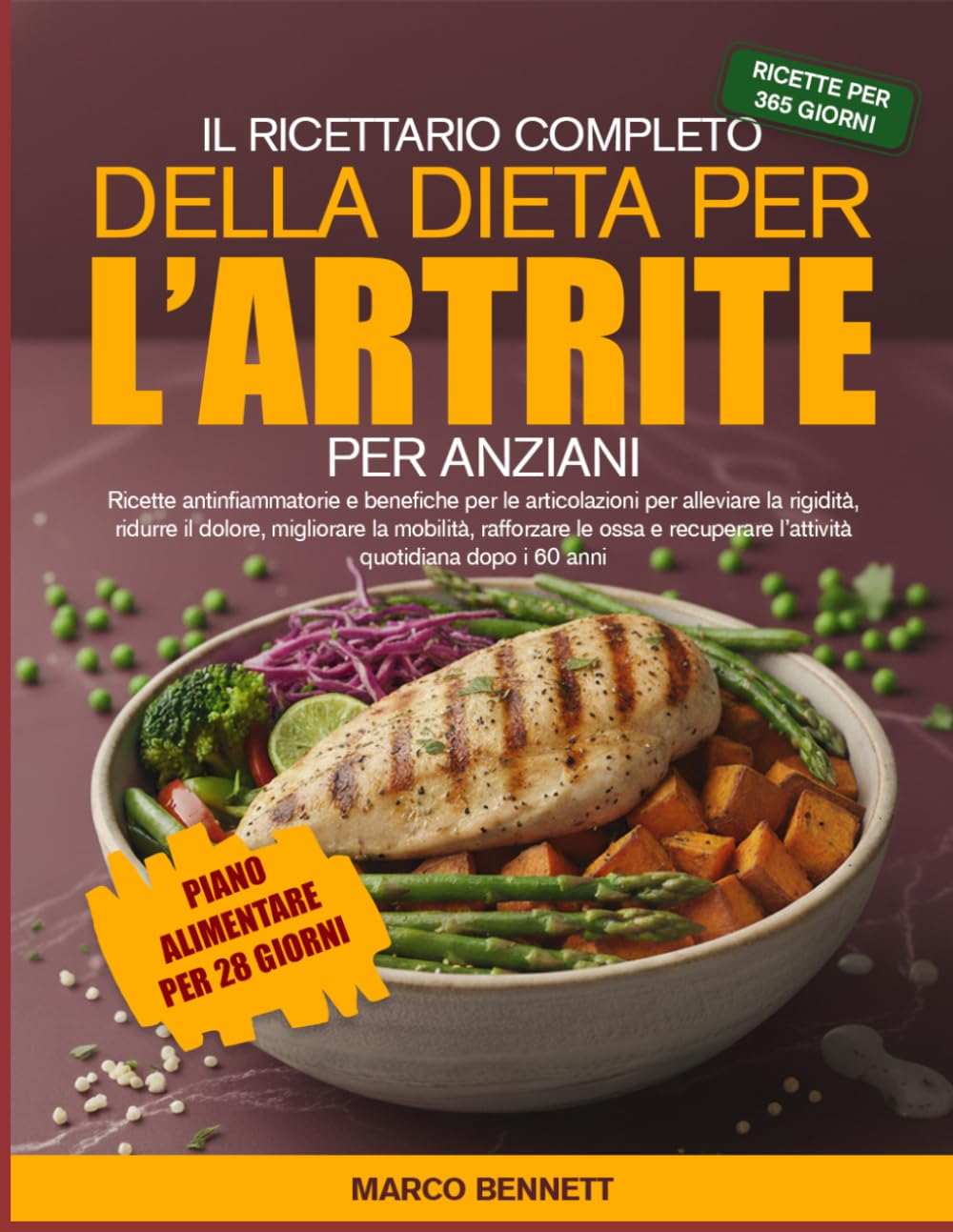 IL RICETTARIO COMPLETO DELLA DIETA PER L’ARTRITE PER ANZIANI: Ricette antinfiammatorie e benefiche per le articolazioni per alleviare la rigidità, ... e recuperare l’attività quotidiana dopo i 60