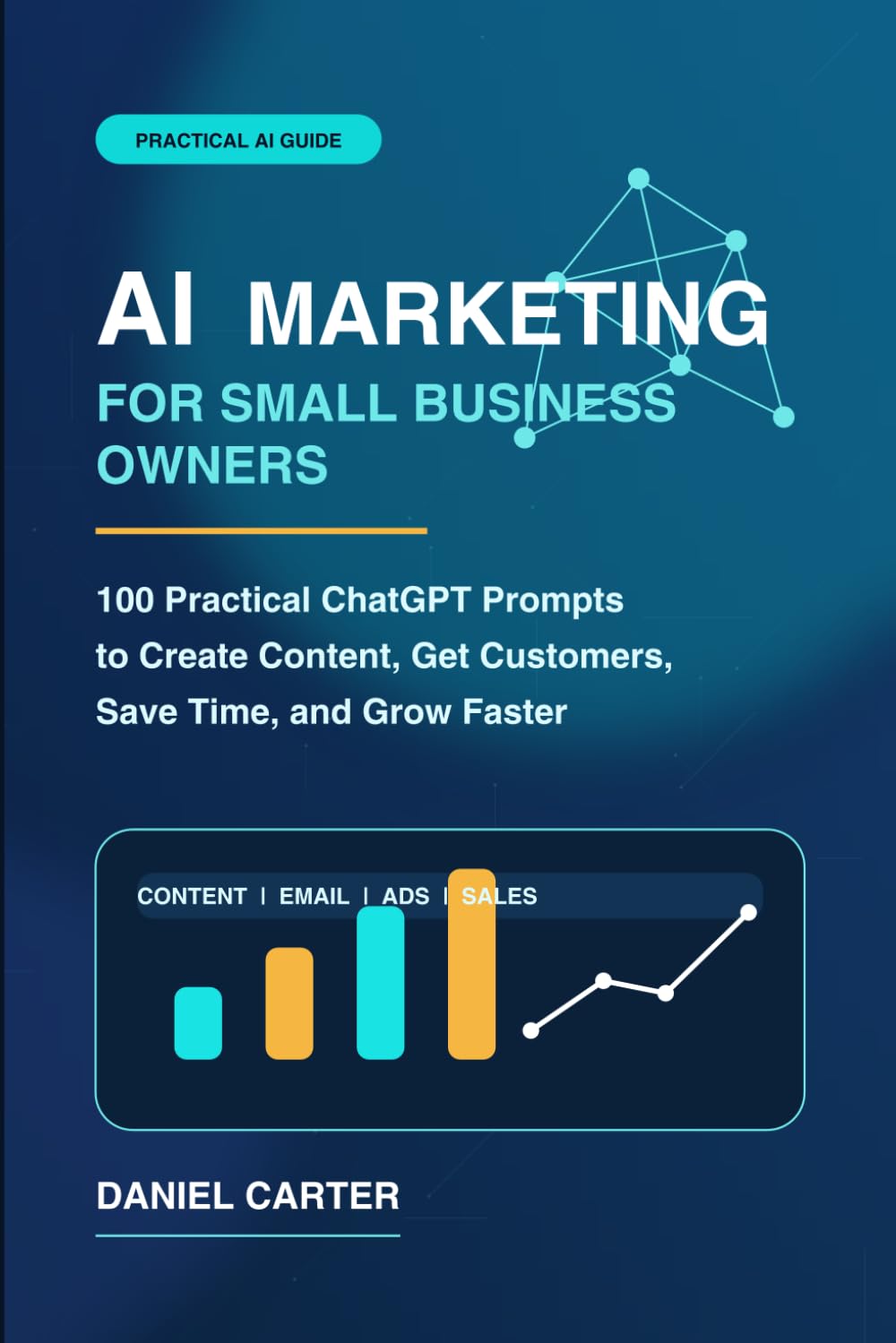 AI Marketing for Small Business Owners:100 Practical ChatGPT Prompts to Create Content, Get Customers, Save Time, and Grow Faster