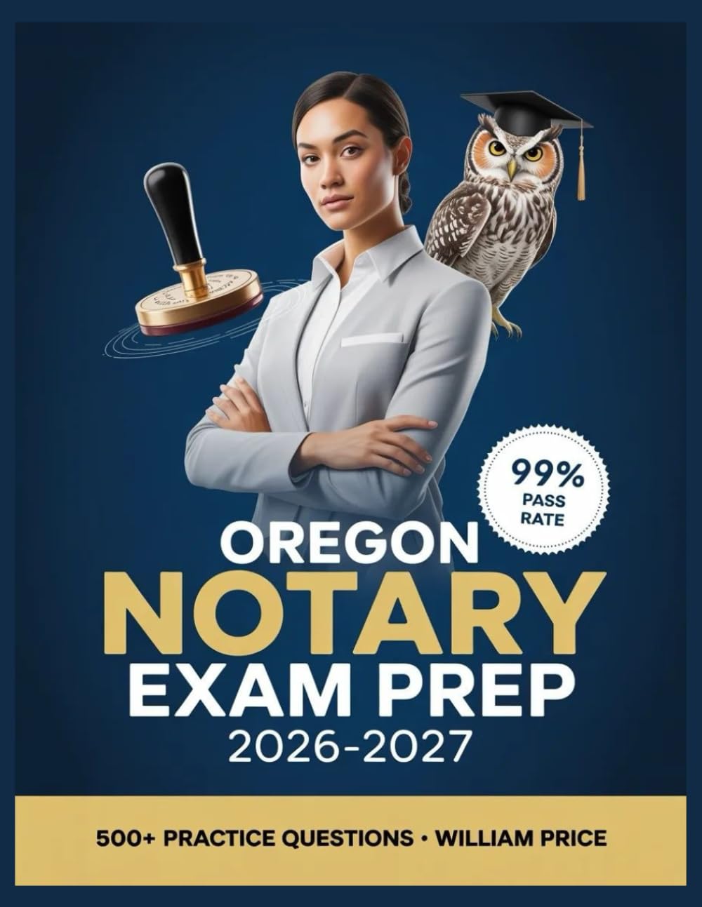 Oregon Notary Exam Prep 2026-2027: 500+ Practice Questions with Complete Answer Keys, Comprehensive Explanations, and Topic Guide
