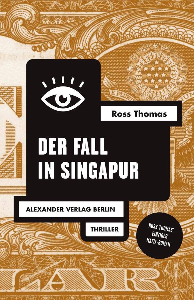 Alexander Der Fall In Singapur: Thriller. Erste Vollständige Deutsche Ausgabe (Ross-Thomas-Edition)