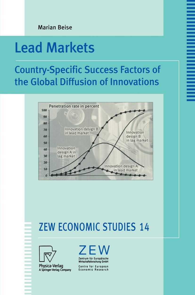 Lead Markets: Country-Specific Success Factors of the Global Diffusion of Innovations: 14 (ZEW Economic Studies, 14)