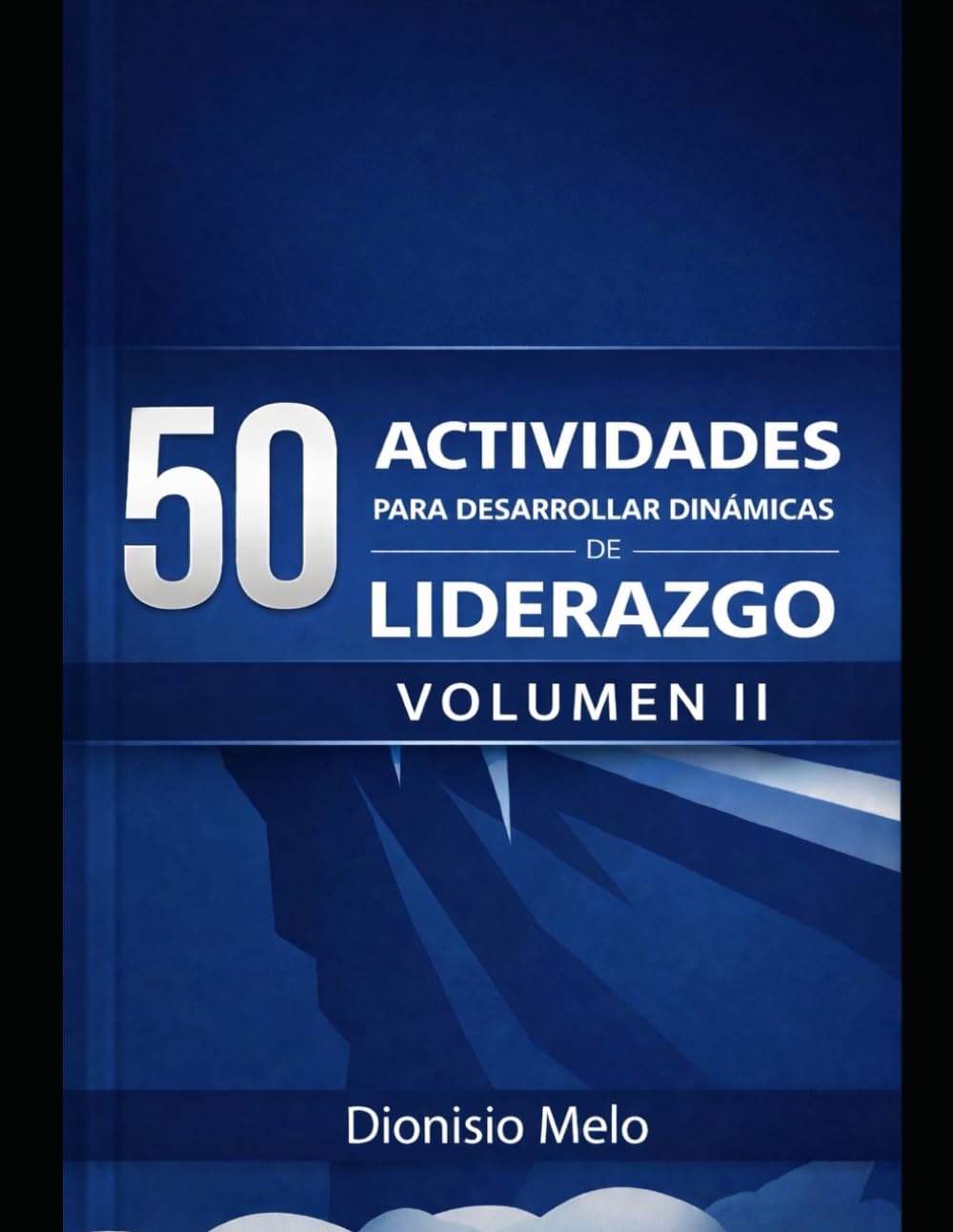 50 Actividades para desarrollar dinámicas de Liderazgo Vol. II