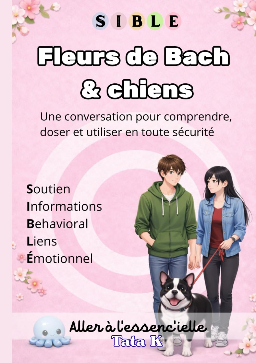Fleurs de Bach et chiens: Une conversation pour comprendre, doser et utiliser en toute sécurité