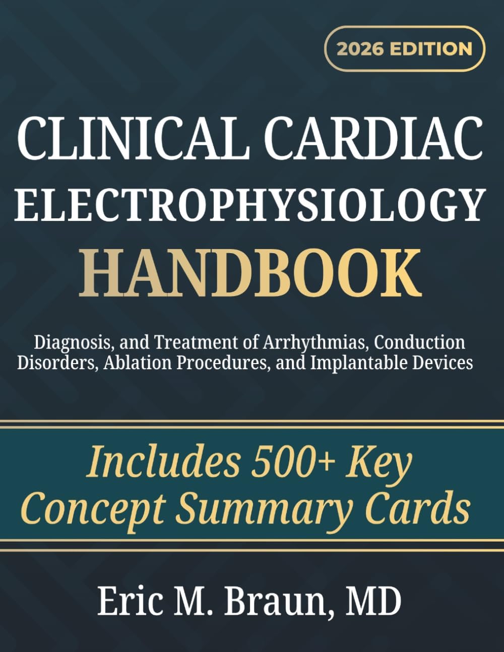 Clinical Cardiac Electrophysiology Handbook: Diagnosis, and Treatment of Arrhythmias, Conduction Disorders, Ablation Procedures, and Implantable Devices