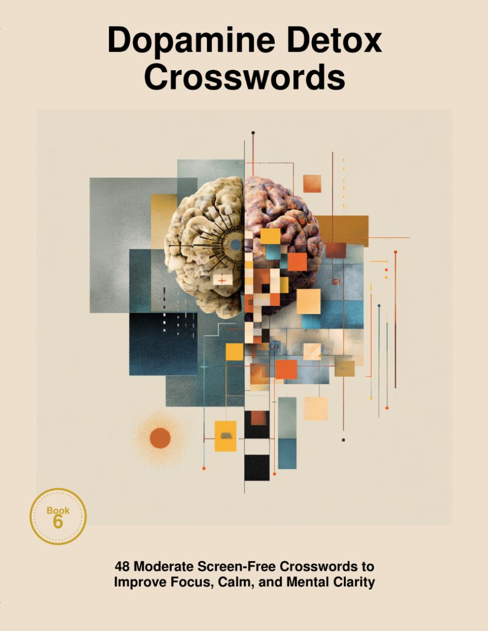 Dopamine Detox Crossword: 48 Large Print Moderate Screen-Free Crosswords to Improve Focus, Calm, and Mental Clarity (DOPAMINE DETOX CROSSWORD PUZZLES)
