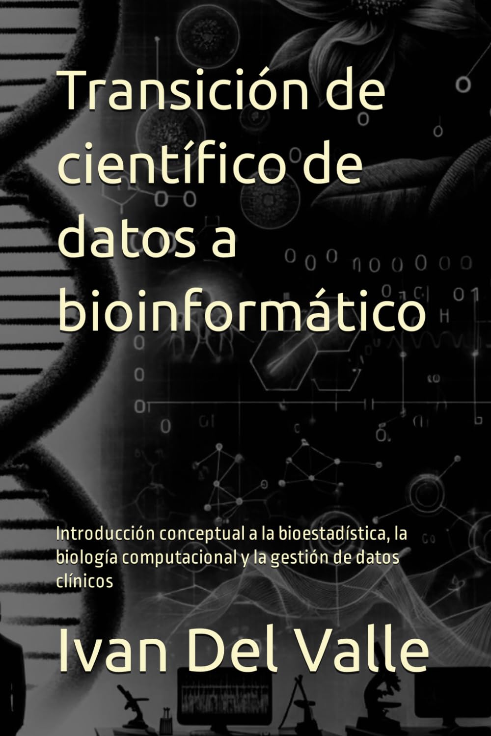 Transición de científico de datos a bioinformático: Introducción conceptual a la bioestadística, la biología computacional y la gestión de datos