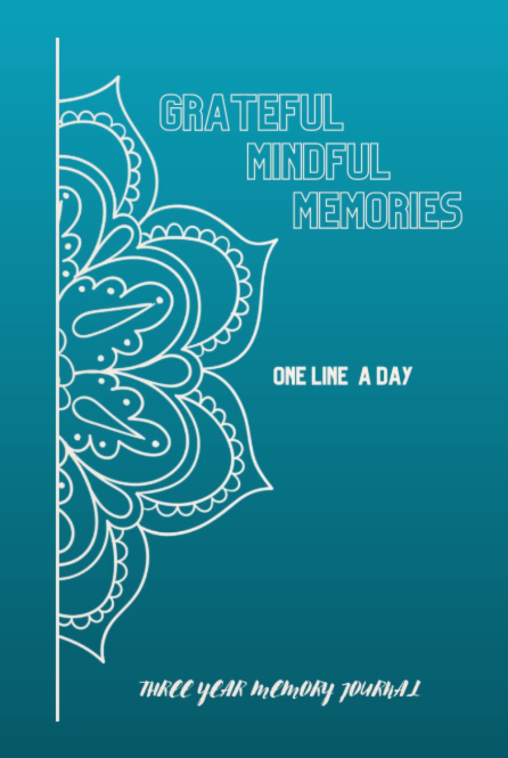 Grateful Mindful Memories: A 3 Year Memory Journal