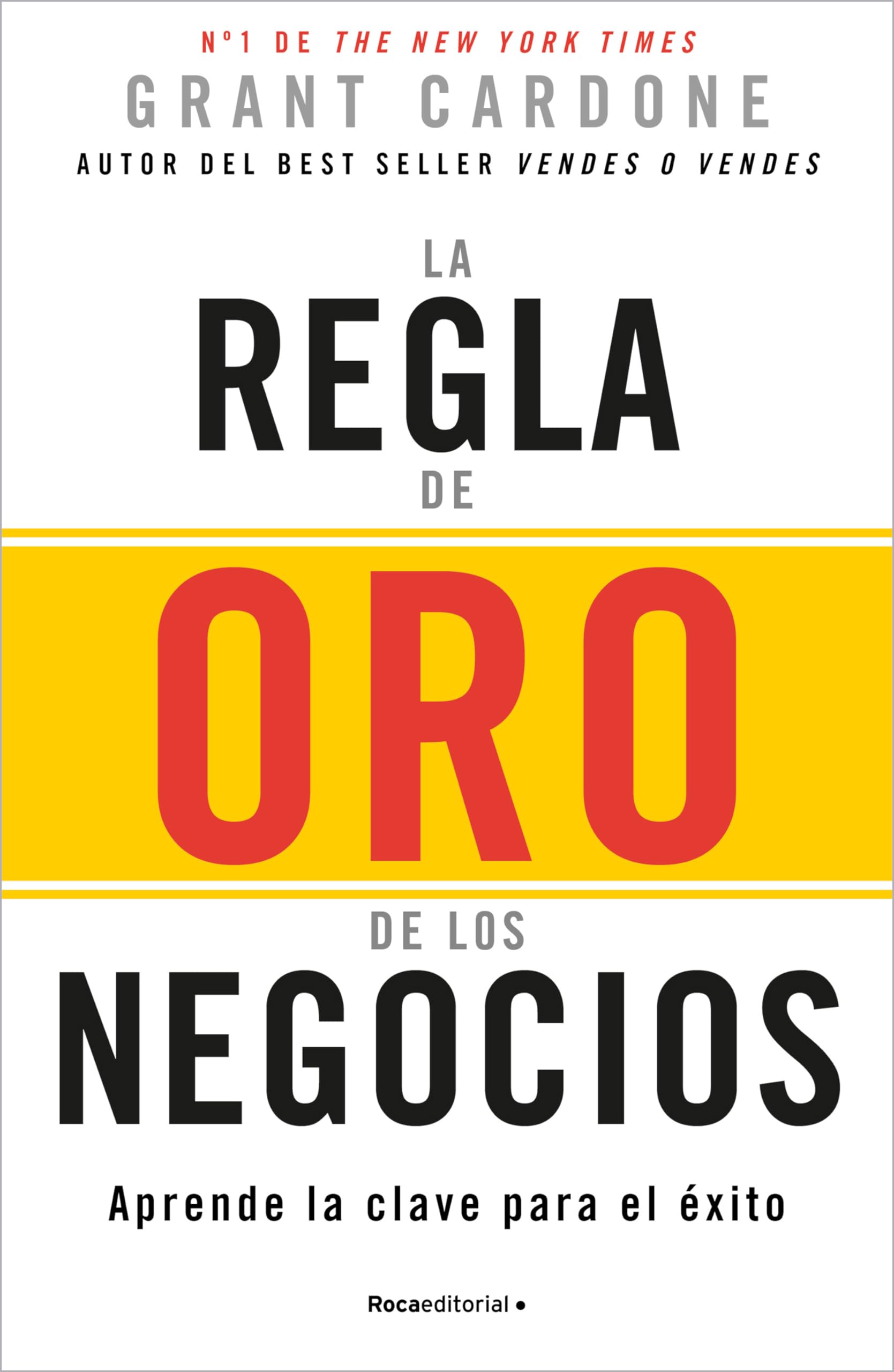 La regla de oro de los negocios: Aprende la clave para el éxito (No ficción)