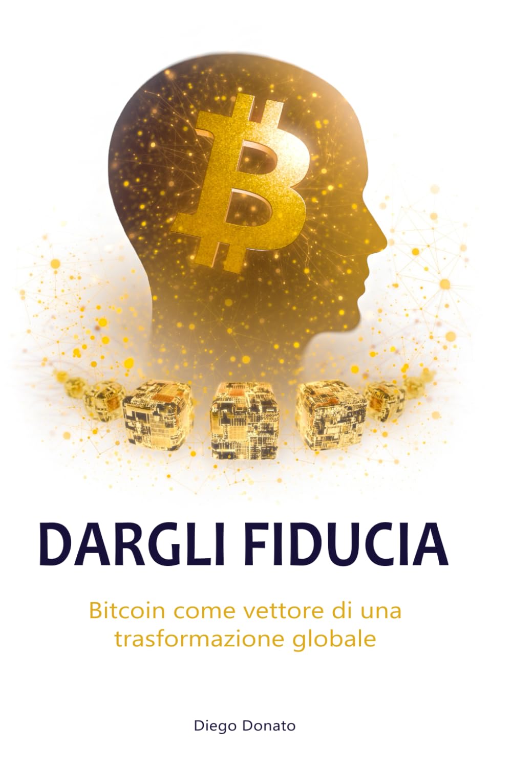 DARGLI FIDUCIA: Bitcoin come vettore di una trasformazione globale