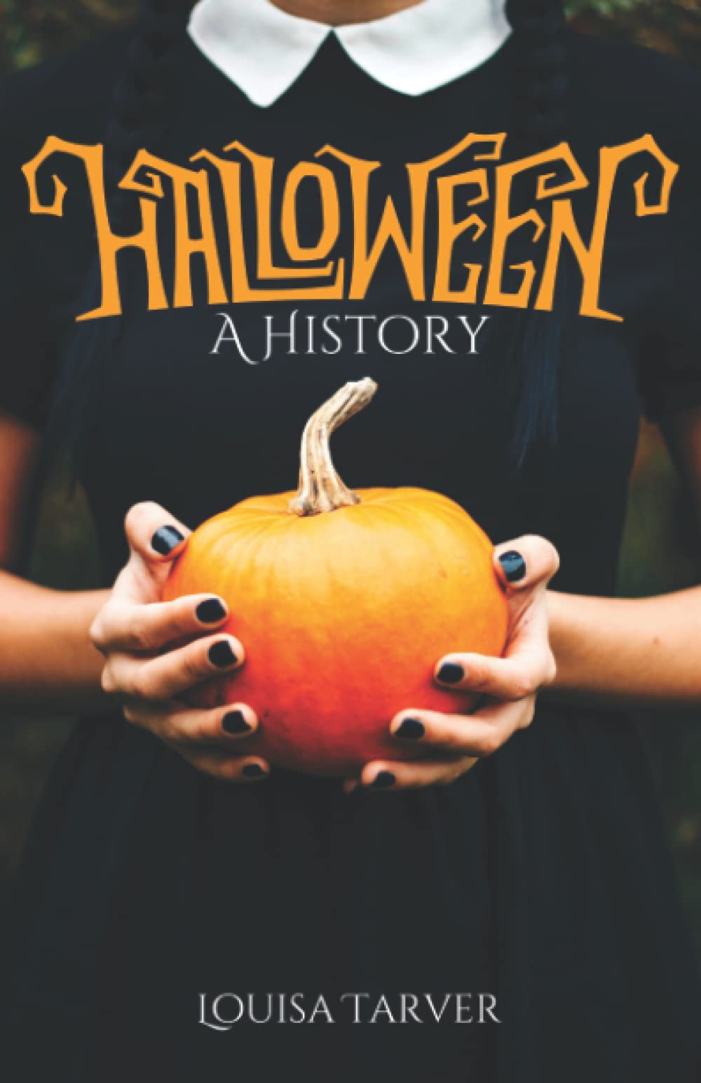 Halloween: A History of the Origins and Traditions from Samhain to the Modern D
