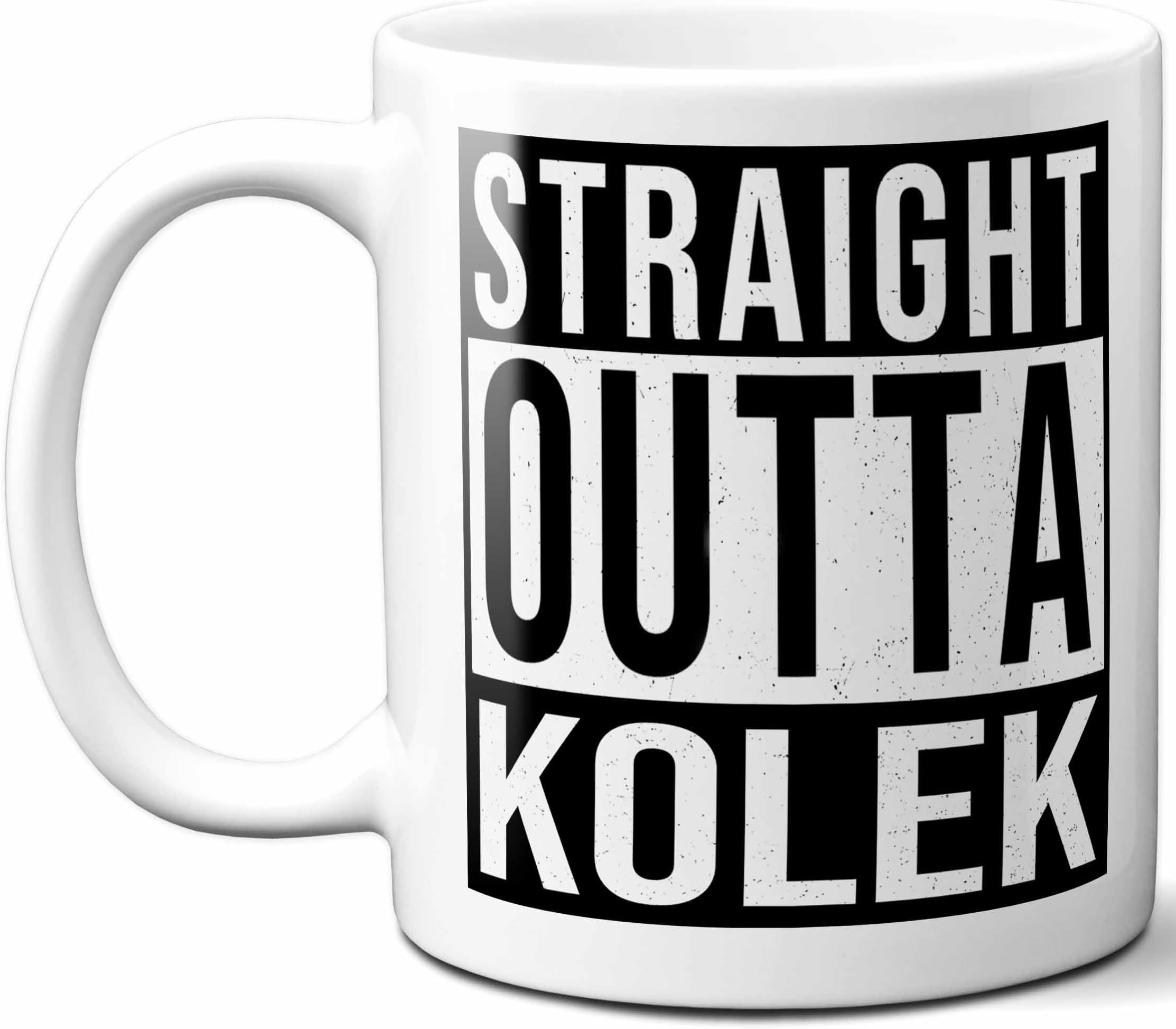 Kolek Last Name Gift. Personalized, Custom Straight Outta Surname Sign Coffee Mug. 11 Ounces.