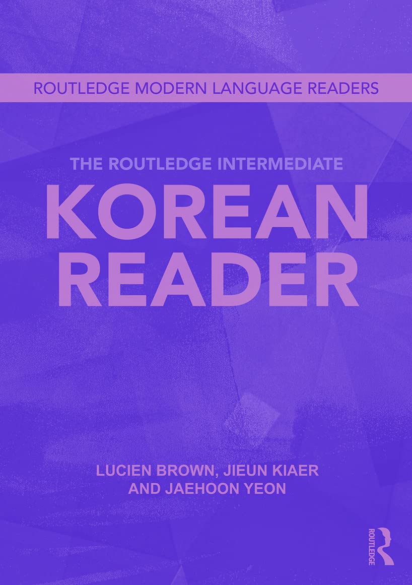 The Routledge Intermediate Korean Reader (Routledge Modern Language Readers)