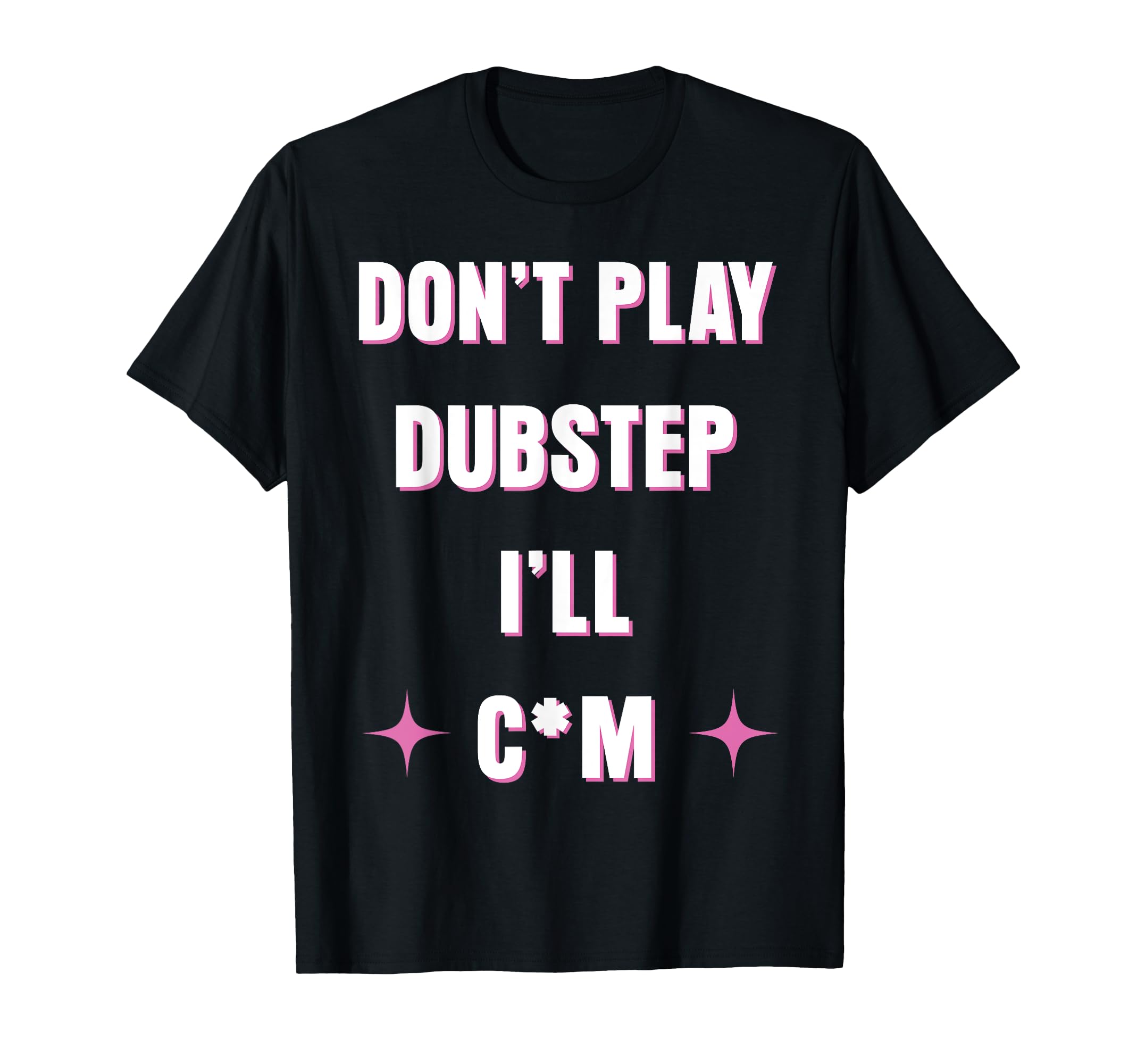 DONT PLAY DUBSTEP I'LLT-Shirt
