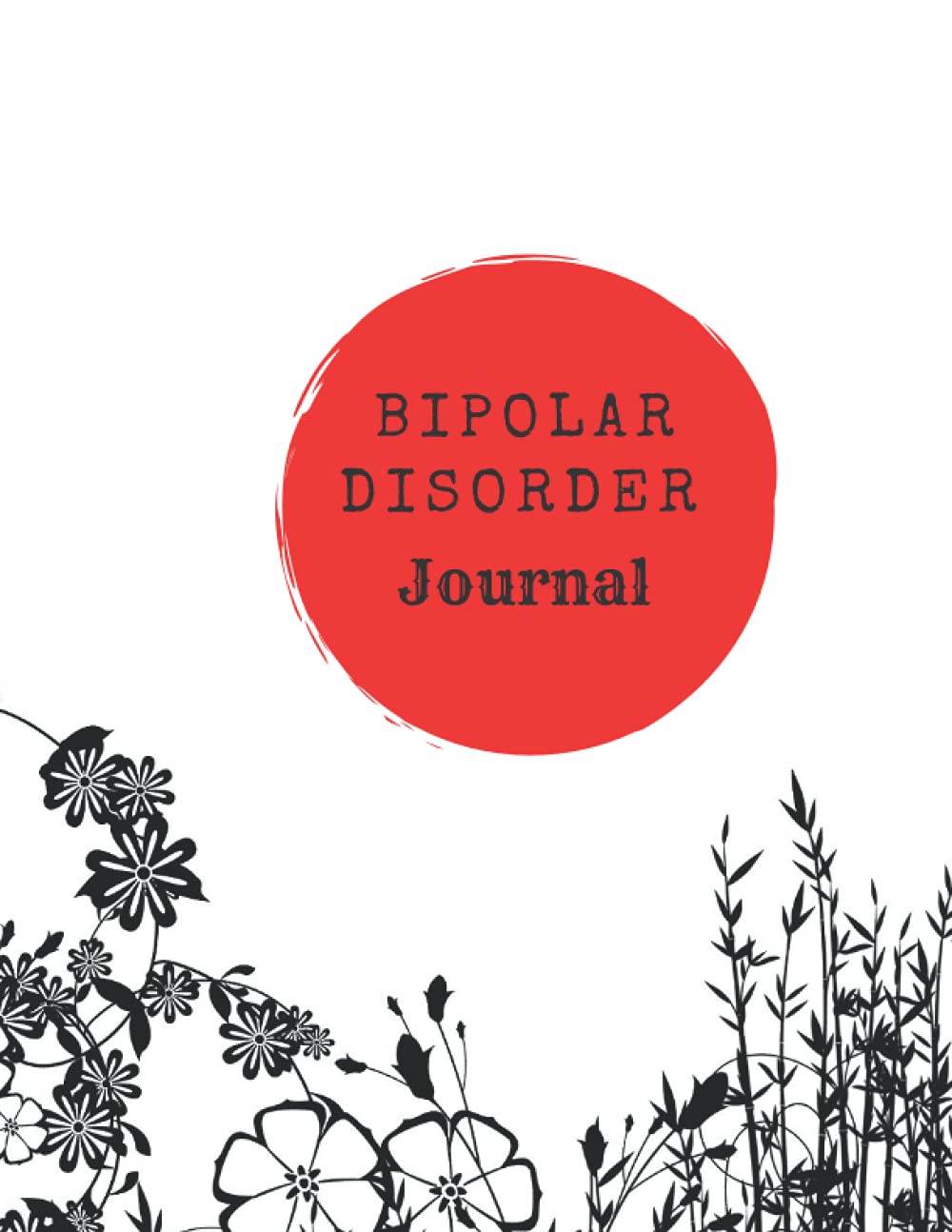 BIPOLAR DISORDER JOURNAL: 8,5x11, 100 Pages, A Wonderful workbook To Track Ups and Downs, Energy, Moods, Therapy and More!