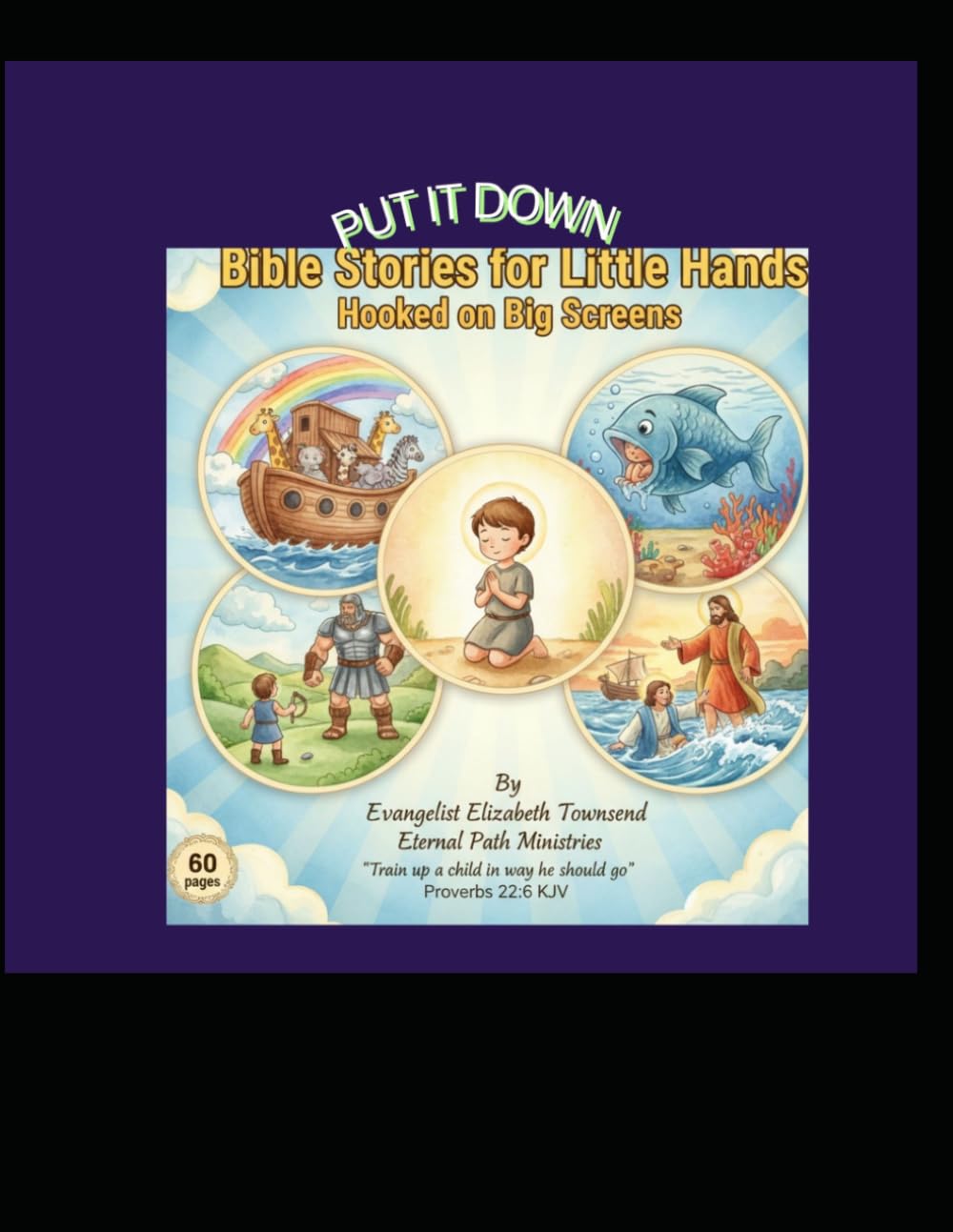 PUT IT DOWN: BIBLE STORIES FOR LITTLE HANDS HOOKED ON BIG SCREENS