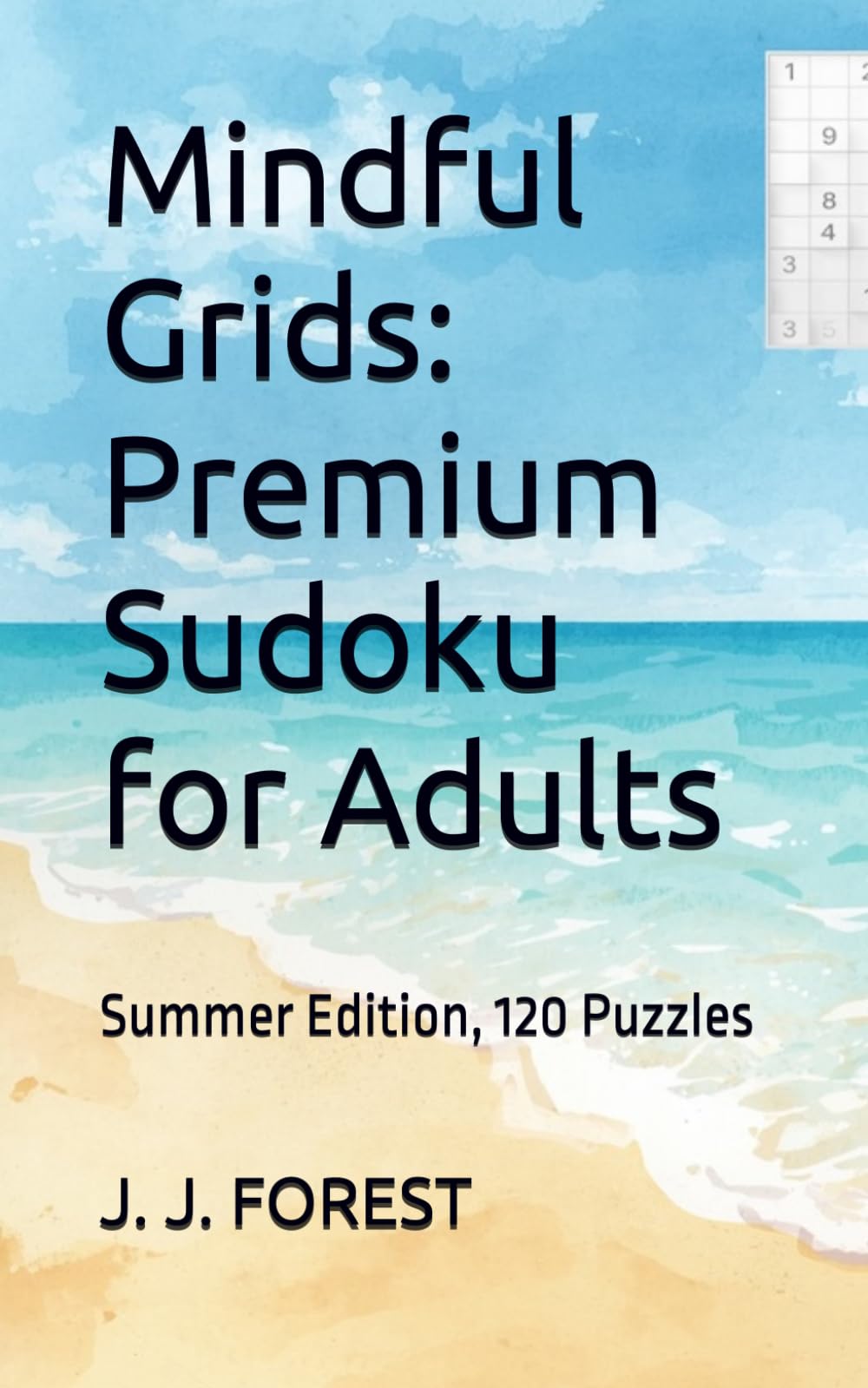 Mindful Grids: Premium Sudoku for Adults: Summer Edition, 120 Puzzles