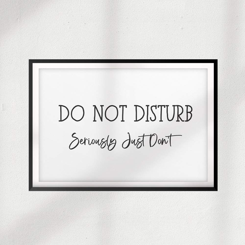 Amazon.com: Do Not Disturb Seriously Just Don't 8 x 10