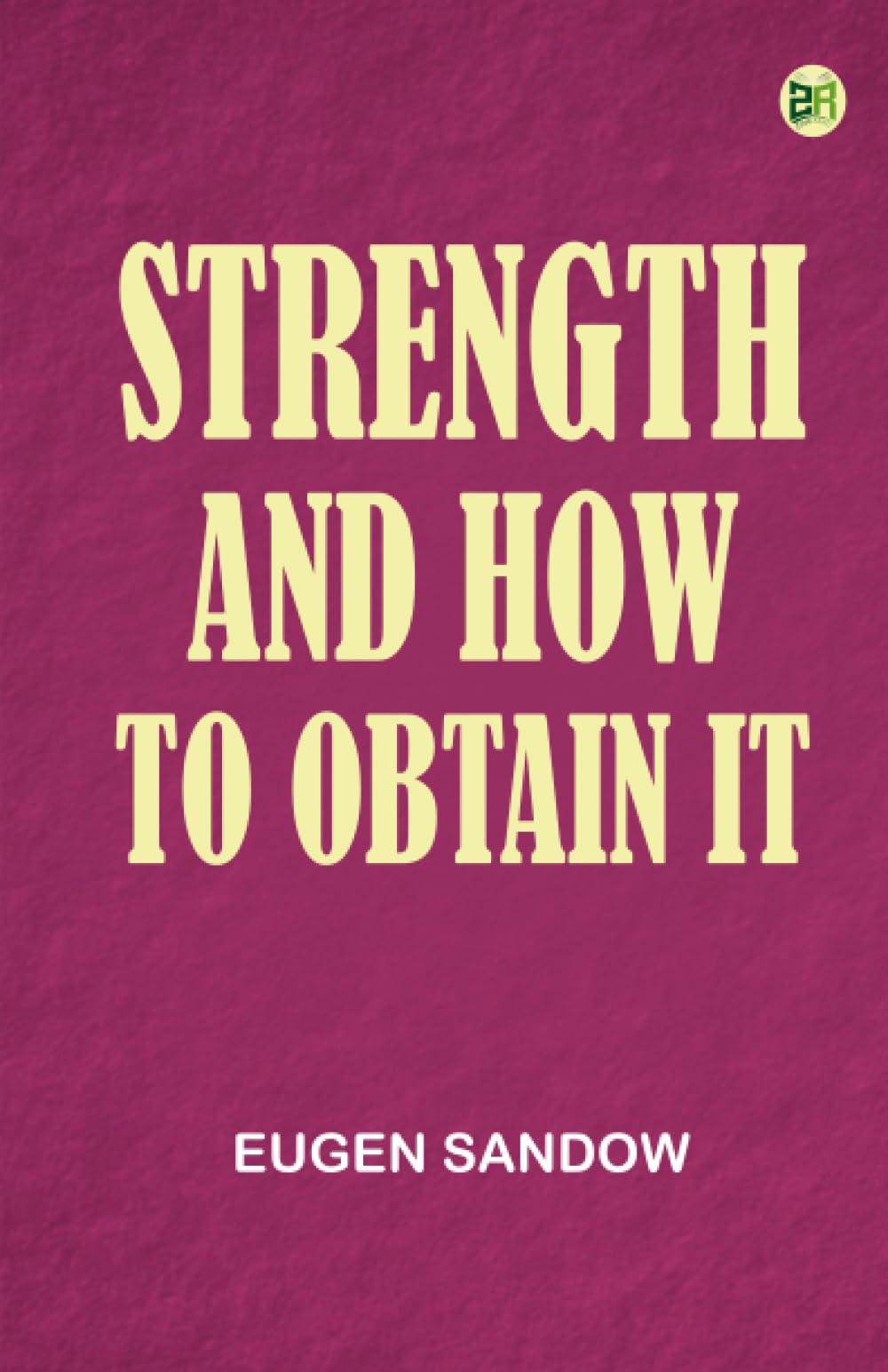 Strength and How to Obtain It