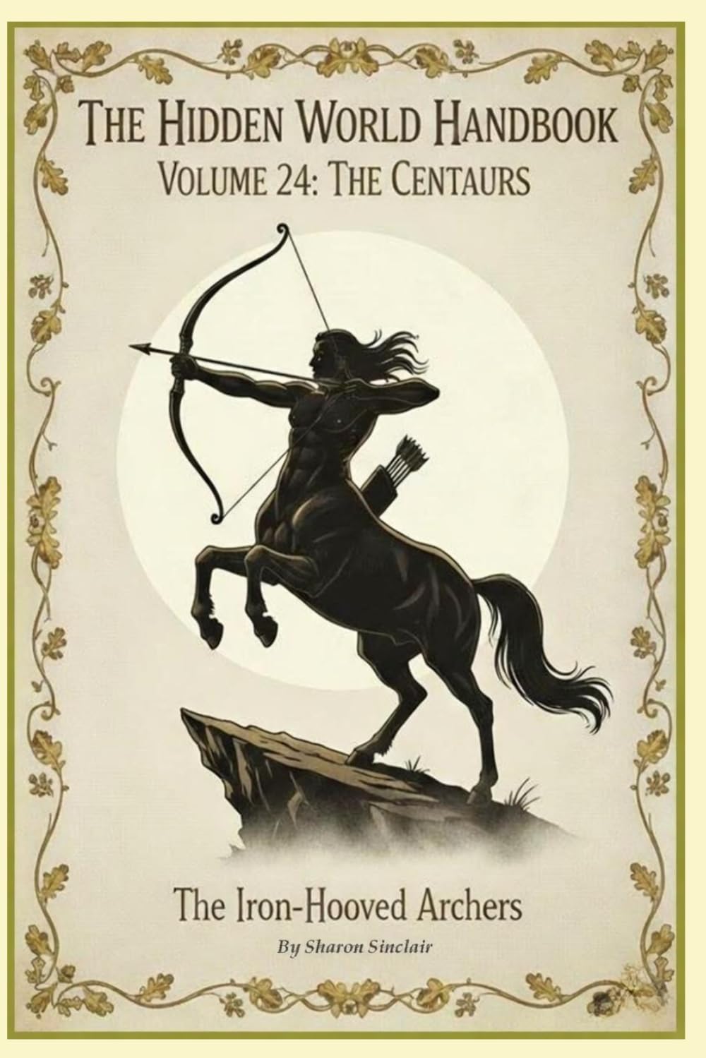 The Centaurs: 24 (The Hidden World Handbook Series)