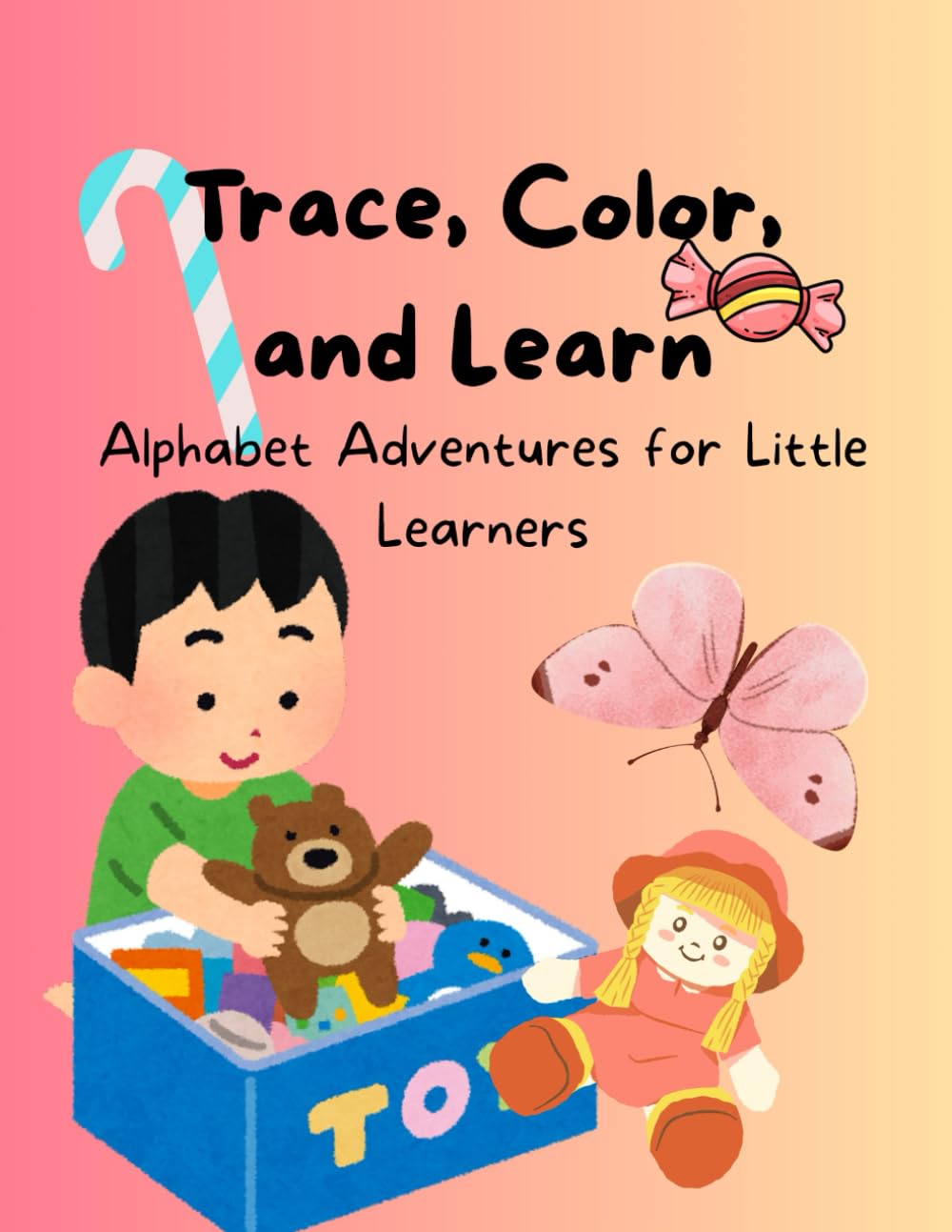 Trace, Color and Learn: Alphabet Adventures for Little Learners