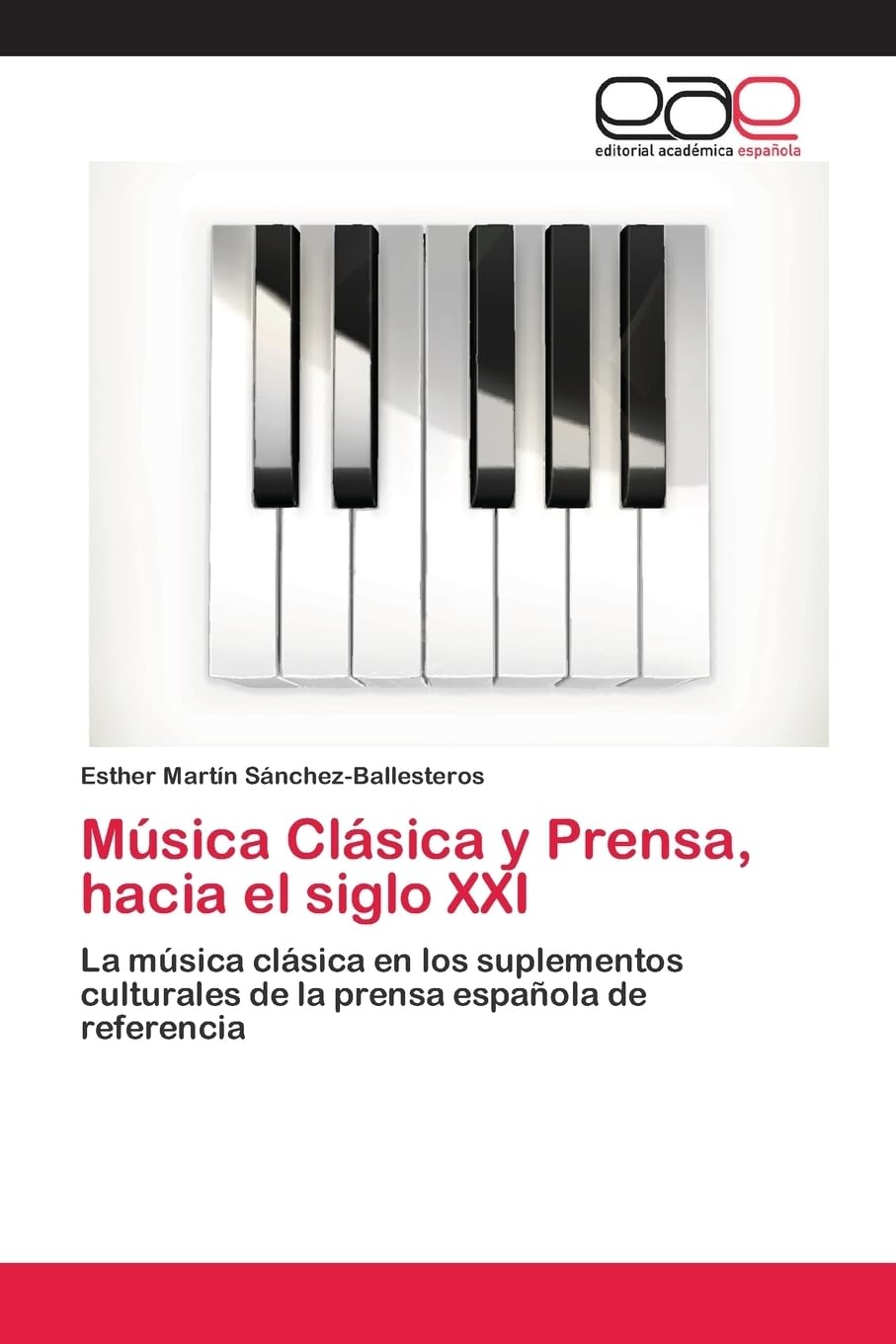 Música Clásica y Prensa, hacia el siglo XXI: La música clásica en los suplementos culturales de la prensa española de referencia