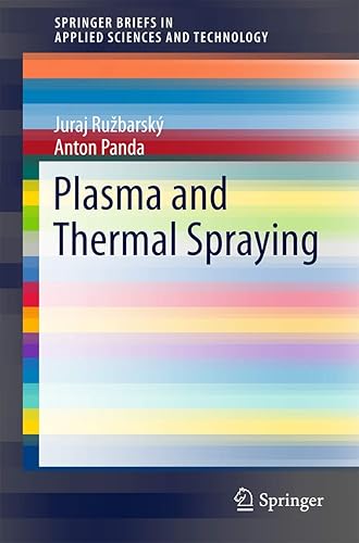 Plasma and Thermal Spraying (SpringerBriefs in Applied Sciences and Technology)