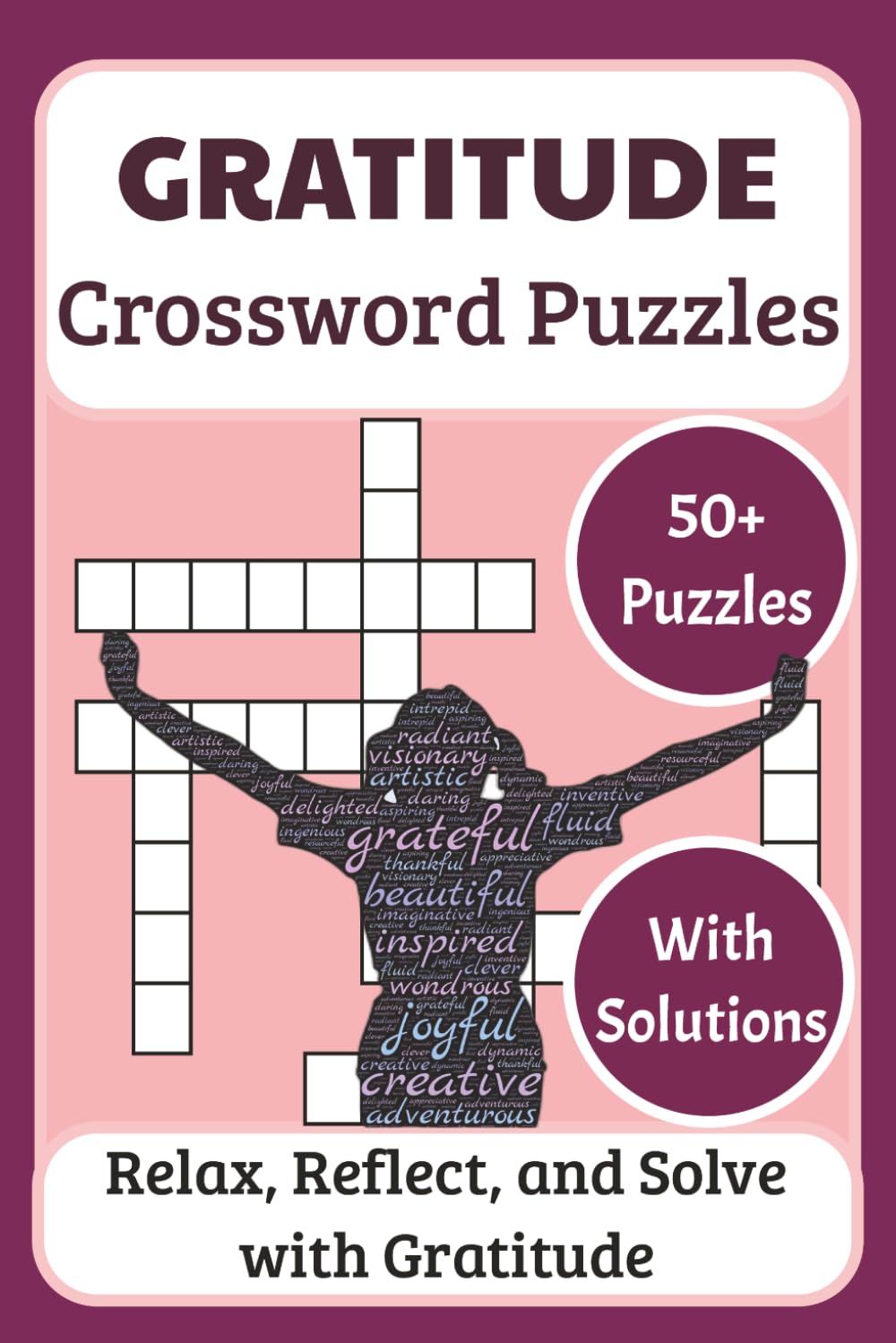 Gratitude Crossword Puzzles: Relaxing Crossword Puzzles for Adults and Seniors | Practice Gratitude, Boost Positivity & Reduce Stress with 50+ Puzzles and Solutions