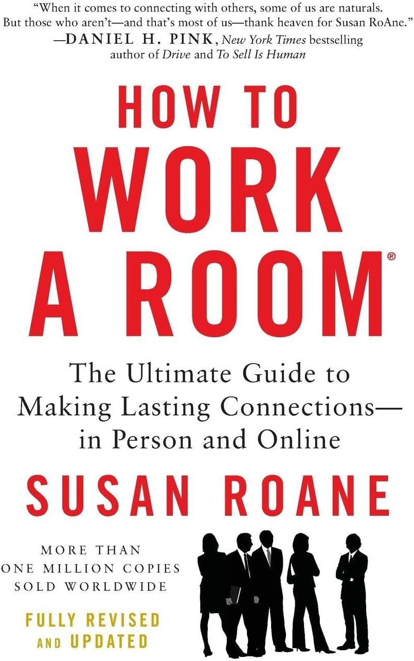 How to Work a Room, 25th Anniversary Edition: The Ultimate Guide to Making Lasting Connections--In Person and Online