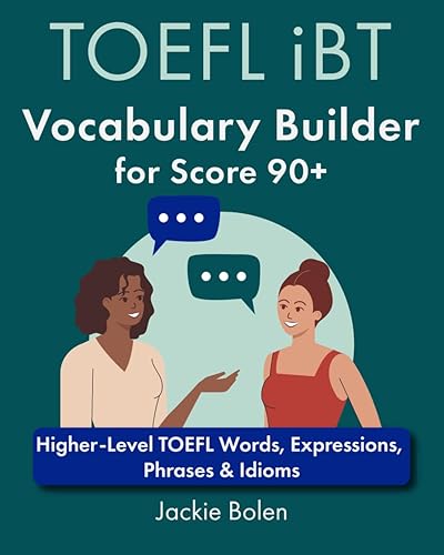 TOEFL iBT Vocabulary Builder for Score 90+: Higher-Level TOEFL Words, Expressions, Phrases &amp; Idioms (TOEFL Prep Books)