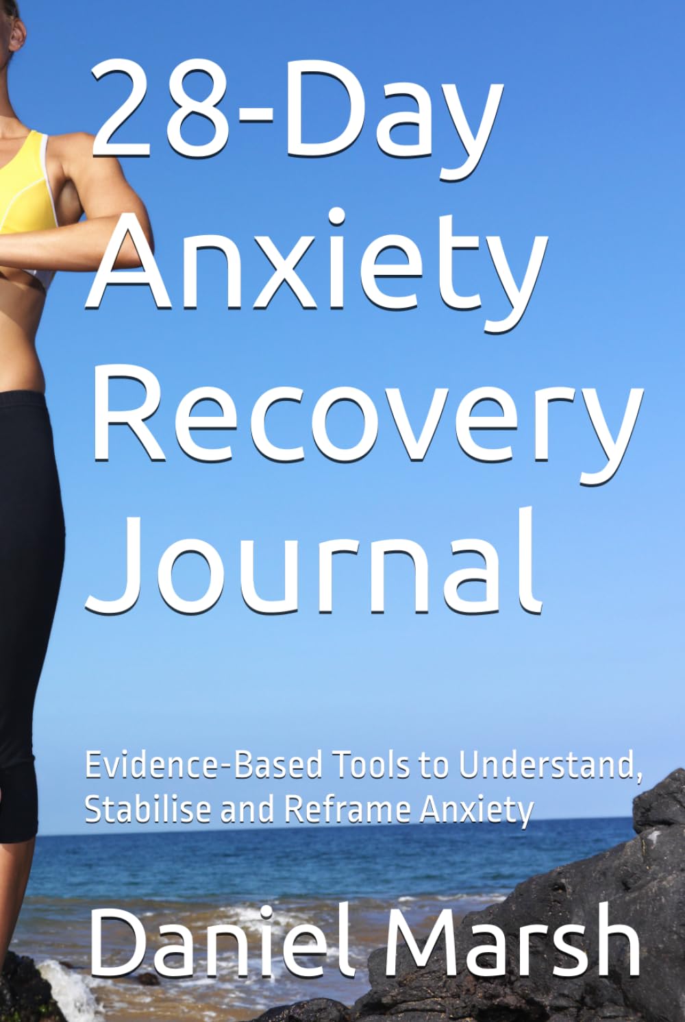 28-Day Anxiety Recovery Journal: Evidence-Based Tools to Understand, Stabilise and Reframe Anxiety
