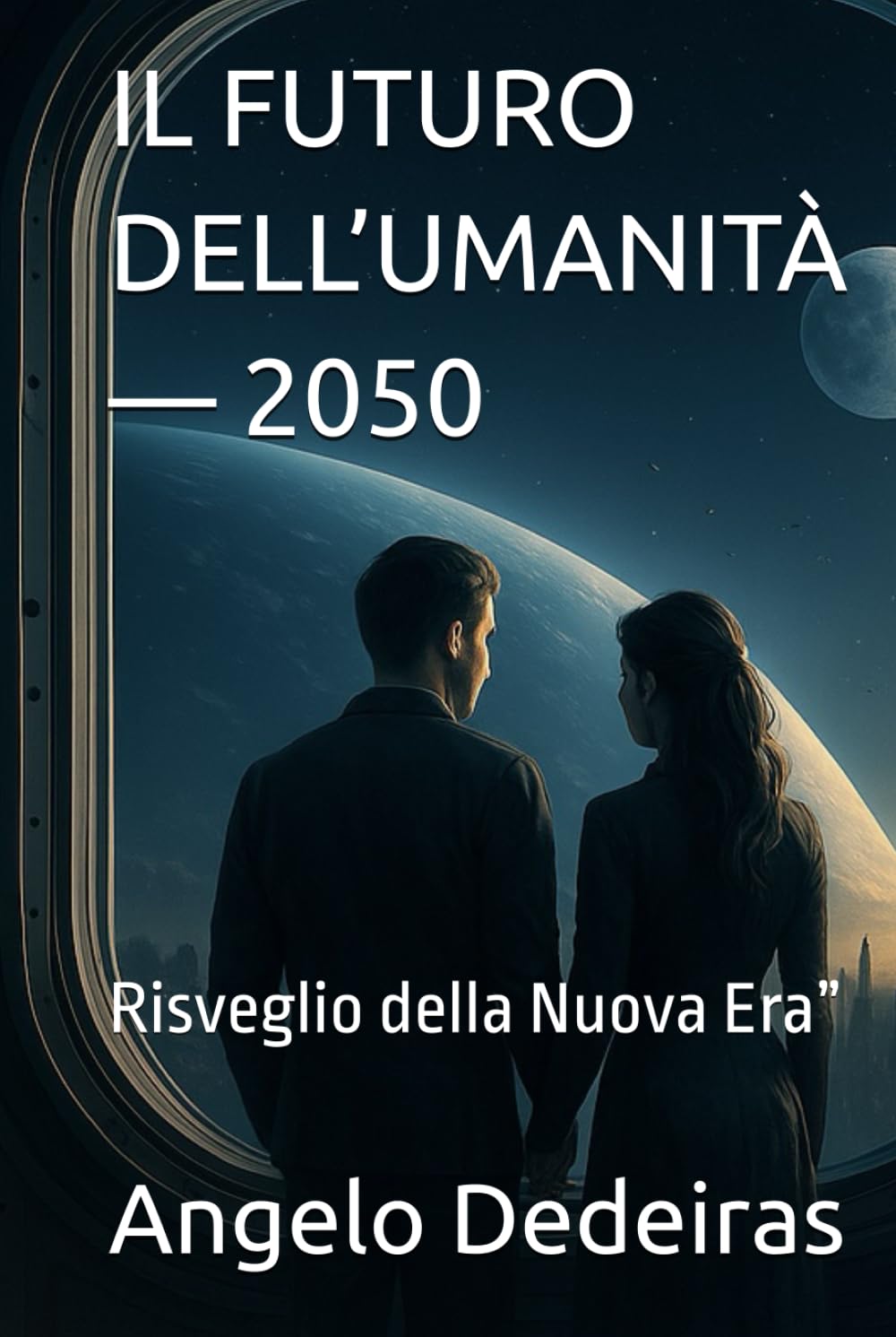 IL FUTURO DELL’UMANITÀ — 2050: Risveglio della Nuova Era”