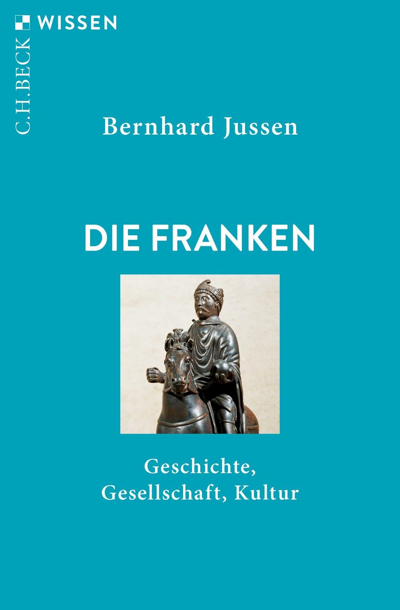 Die Franken: Geschichte, Gesellschaft, Kultur