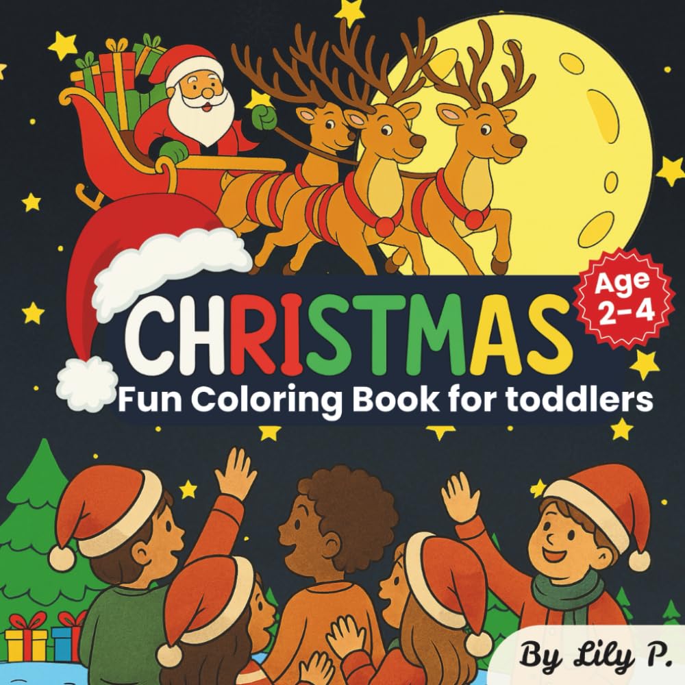 Christmas Coloring Book for Toddlers Ages 2–4: Simple, Cute & Easy Holiday Pictures for Little Hands