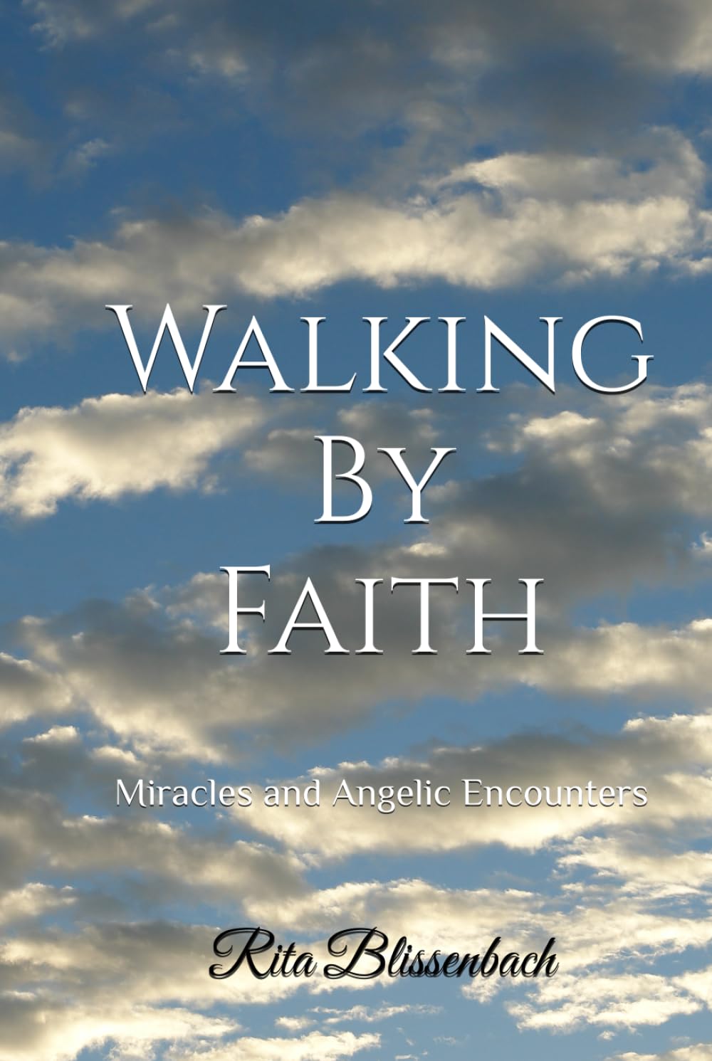 Walking By Faith: Miracles and Angelic Encounters