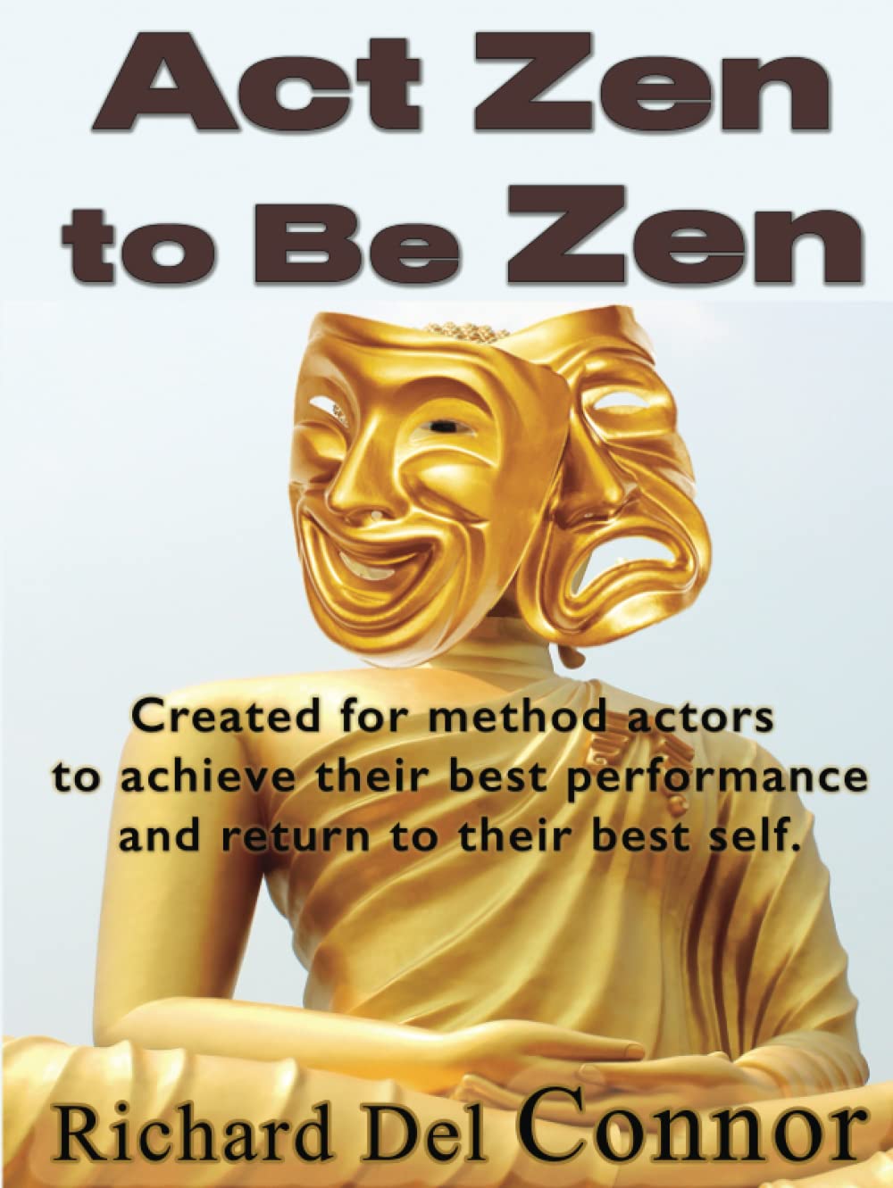 Act Zen to Be Zen: Created for actors to achieve their best performance and return to their best self.