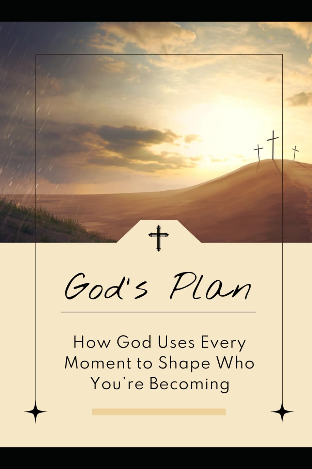 God's Plan: How God Uses Every Moment to Shape Who You’re Becoming