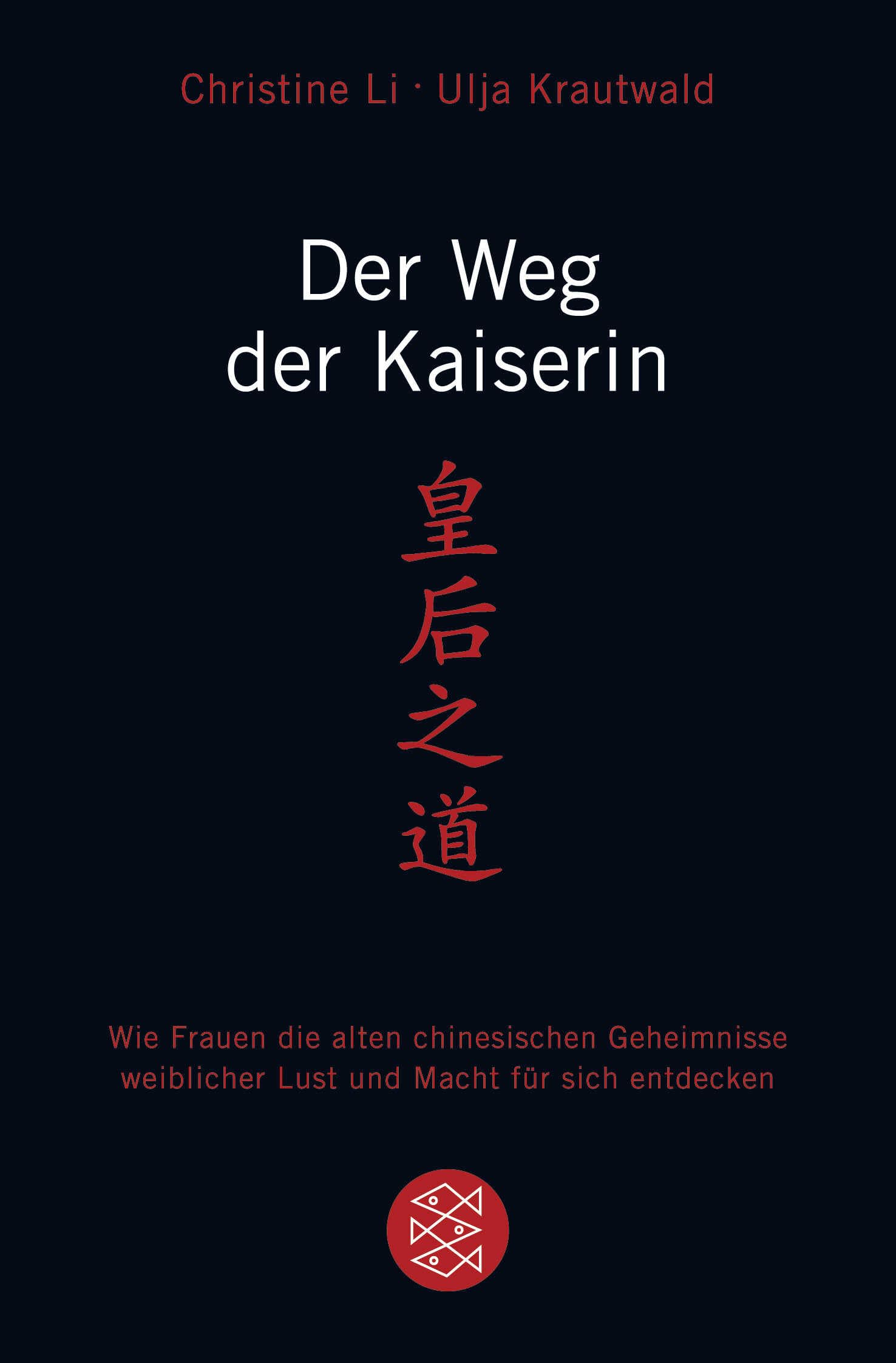Der Weg der Kaiserin: Wie Frauen die alten chinesischen Geheimnisse weiblicher Lust und Macht für sich entdecken