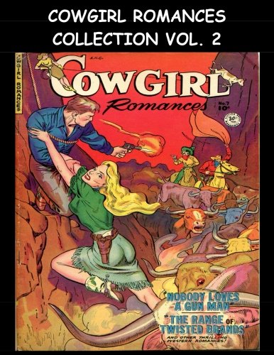 Cowgirl Romances Collection Vol. 2: Five Issue Super Collection - Cowgirl Romances Comics #7-#9, #11,#12