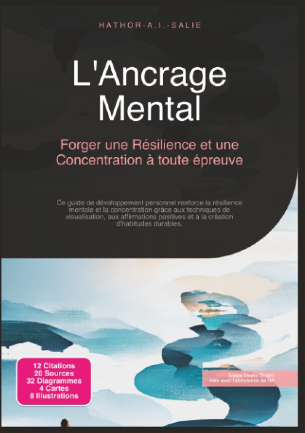 L'Ancrage Mental: Forger une Résilience et une Concentration à toute épreuve (Développement personnel)