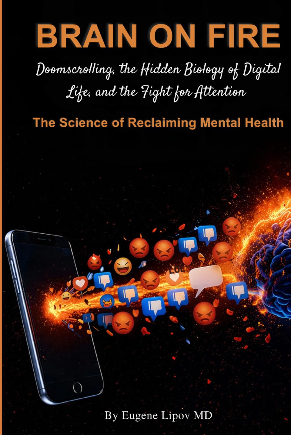 Brain on Fire: Doomscrolling, The Hidden Biology of Digital Life and the Fight for Attention, The Science of Reclaiming Mental Health