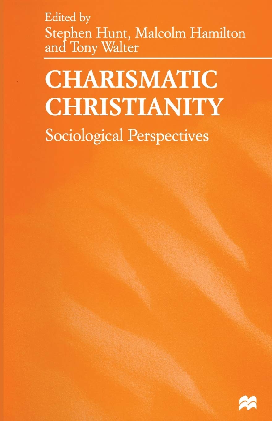 Charismatic Christianity: Sociological Perspectives. Hunt, Hamilton, Wal<|