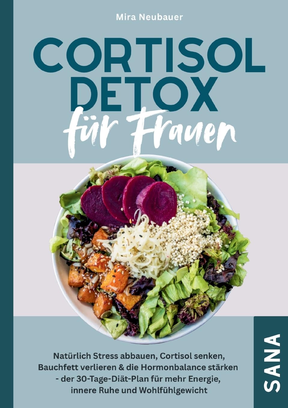 Cortisol Detox für Frauen: Natürlich Stress abbauen, Cortisol senken, Bauchfett verlieren & die Hormonbalance stärken:30-Tage-Diät-Plan mit Rezepten für mehr Energie, innere Ruhe & Wohlfühlgewicht