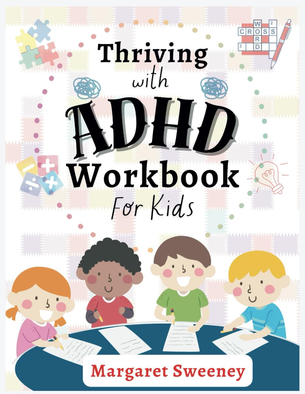 Thriving with ADHD Workbook for Kids: 57+ Fun & Engaging Self-Regulation Activities to Help Your Child Improve Focus, Get Organized, and Succeed!