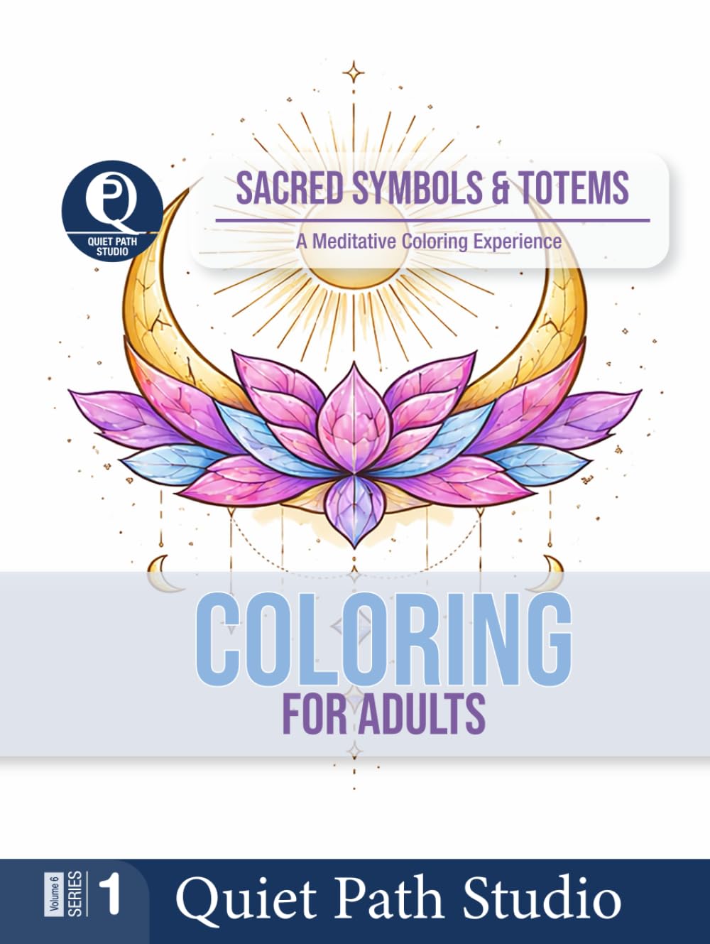 Sacred Symbols & Totems: A Meditative Coloring Experience (Quiet Path Studio — Adult Coloring Collection)