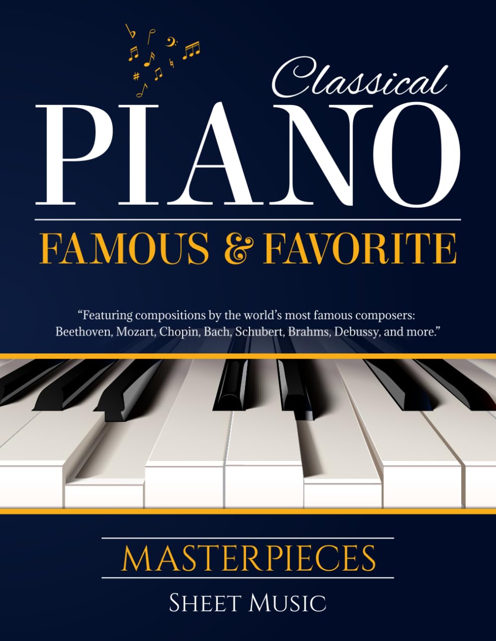 Classical Piano Sheet Music - Famous and Favorite Masterpieces: The Complete Book of Piano Classics for Beginners features more than 70 timeless ... Brahms, Debussy, Liszt, Pachelbel, and more.