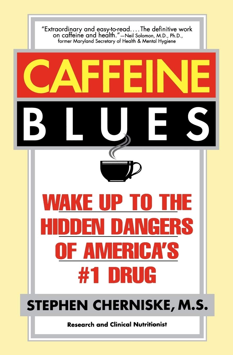 Grand Central Publishing Caffeine Blues: Wake Up to the Hidden Dangers of America's #1 Drug