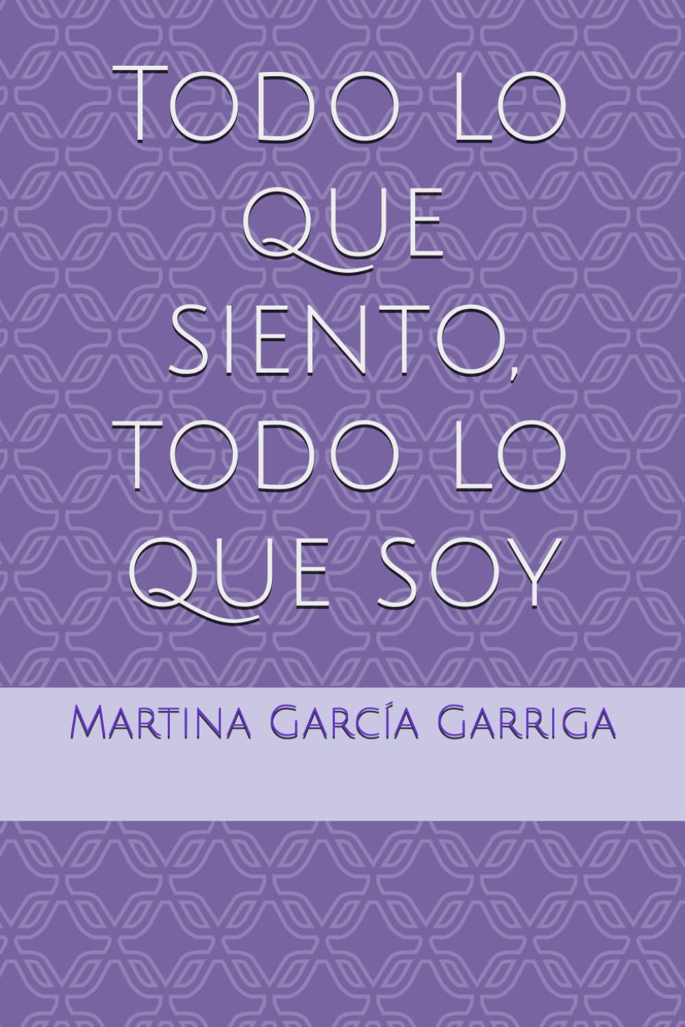 Todo lo que siento, todo lo que soy