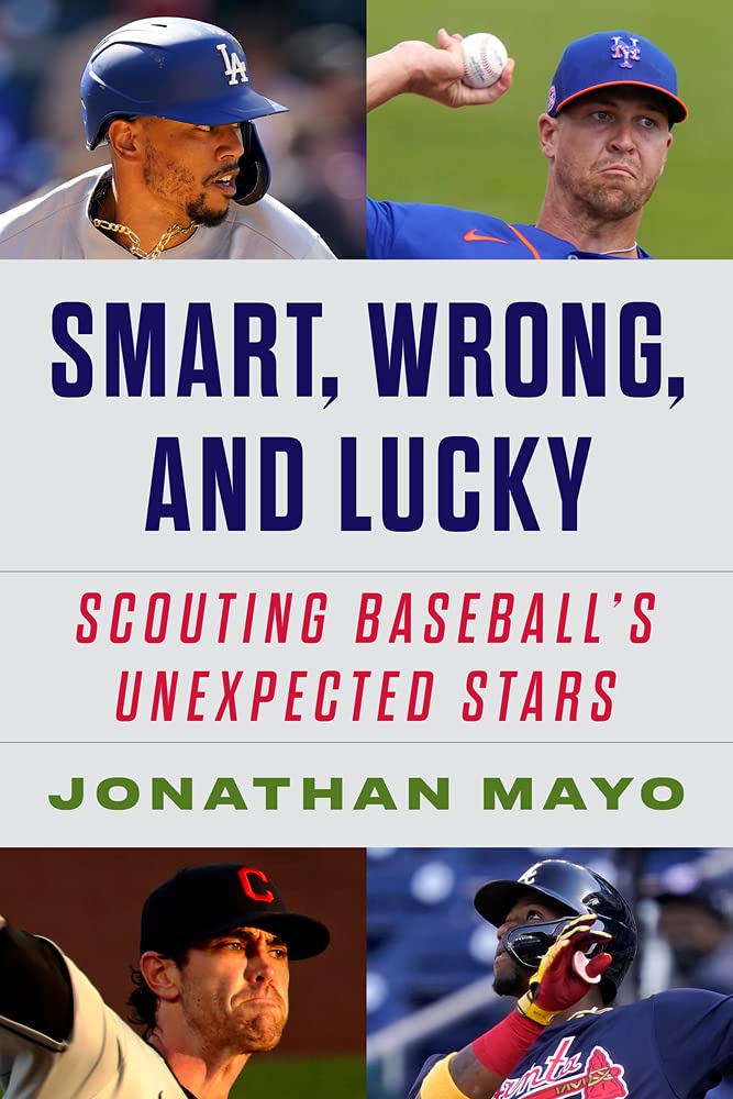 Smart, Wrong, and Lucky: The Origin Stories of Baseball's Unexpected Stars
