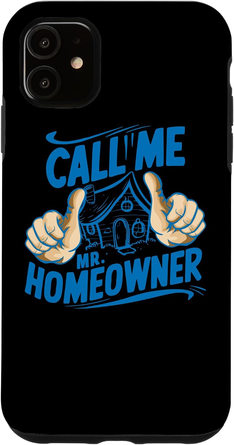 iPhone 11 Funny Call Me Mr Homeowner First Time Homeowner Housewarming Case