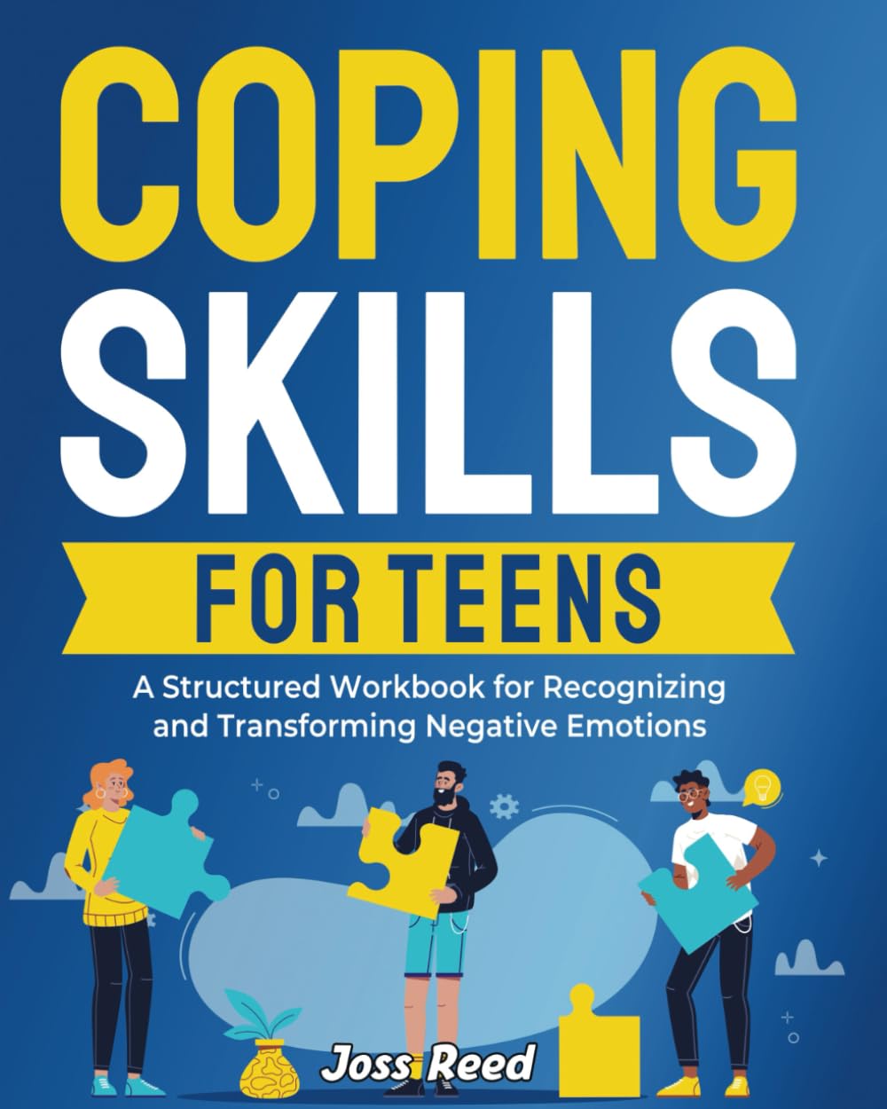 Coping Skills for Teens: A Structured Workbook for Recognizing and Transforming Negative Emotions (The Emotion Detectives)